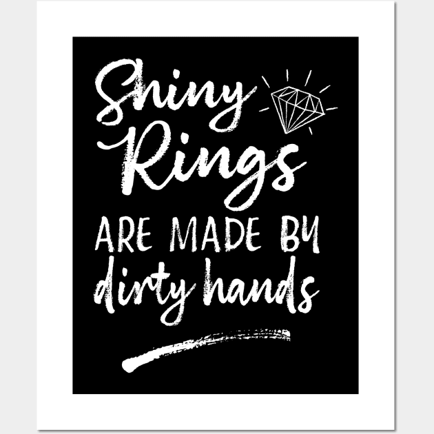 Shiny Rings Are Made By Dirty Hands Jewelry Maker Wall Art by Giggias